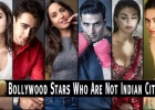 বলিউড তারকা হয়েও এরা কেউ ভারতীয় নাগরিক নন!